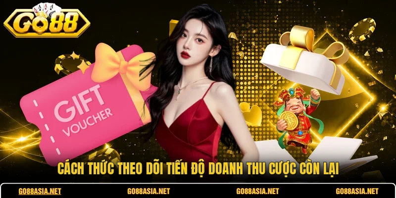 Cách thức theo dõi tiến độ doanh thu cược còn lại