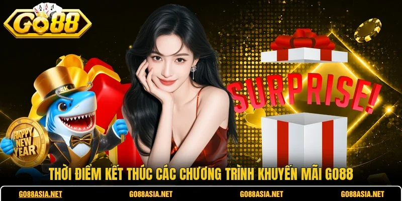 Thời điểm kết thúc các chương trình khuyến mãi GO88